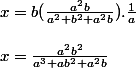 x=b(\frac{a^{2}b}{a^{2}+b^{2}+a^{2}b}).\frac{1}{a}
 \\ 
 \\ x=\frac{a^{2}b^{2}}{a^{3}+ab^{2}+a^{2}b}